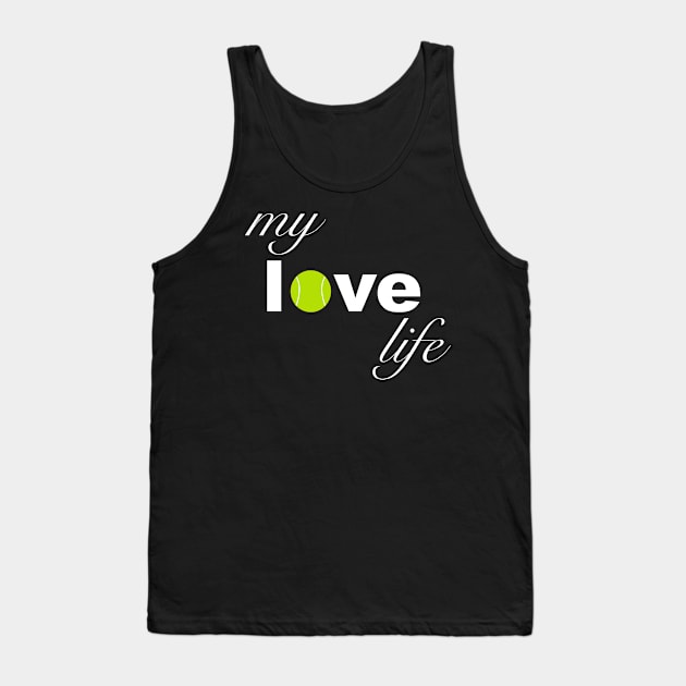 My Love Life Tennis Tank Top by teesbyfifi